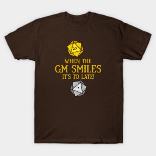 When the GM Smiles it's to Late! T-Shirt